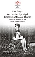 Der barmherzige Hügel Eine Geschichte gegen Thomas: Ergänzt um Fragmente aus dem Journal intime der Autorin, Herausgegeben und mit einer ... Charles Linsmayer, Reprinted by Huber Band 35