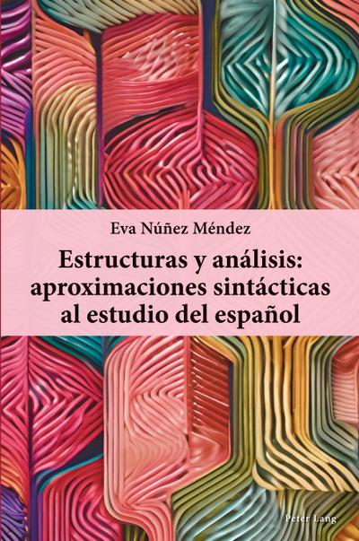 Estructuras y análisis: aproximaciones sintácticas al estudio del español