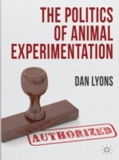 The Politics of Animal Experimentation