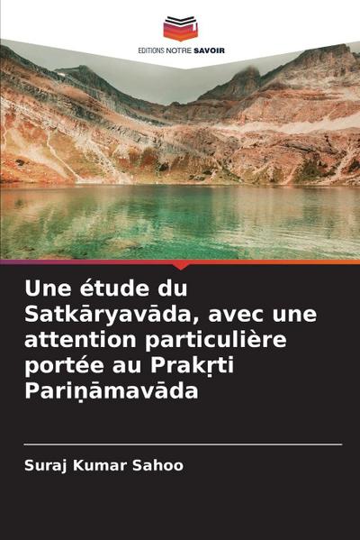 Une étude du Satk¿ryav¿da, avec une attention particulière portée au Prak¿ti Pari¿¿mav¿da