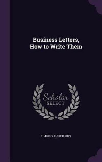 Business Letters, How to Write Them