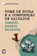 Tomé de Sousa e a construção de Salvador: Trechos selecionados de "Tratado descritivo do Brasil"