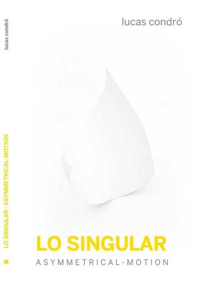 Lo singular : asymmetrical-motion