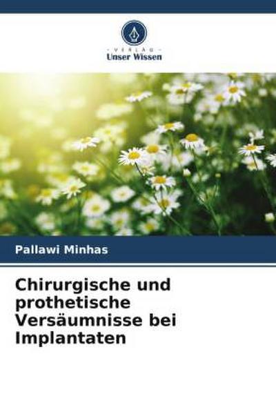 Chirurgische und prothetische Versäumnisse bei Implantaten