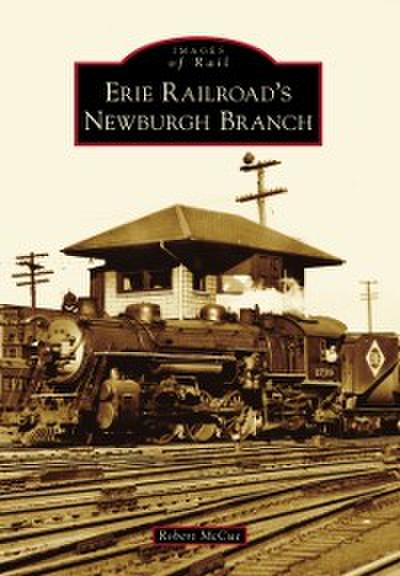 Erie Railroad’s Newburgh Branch