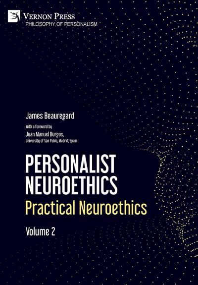 Personalist Neuroethics: Practical Neuroethics. Volume 2