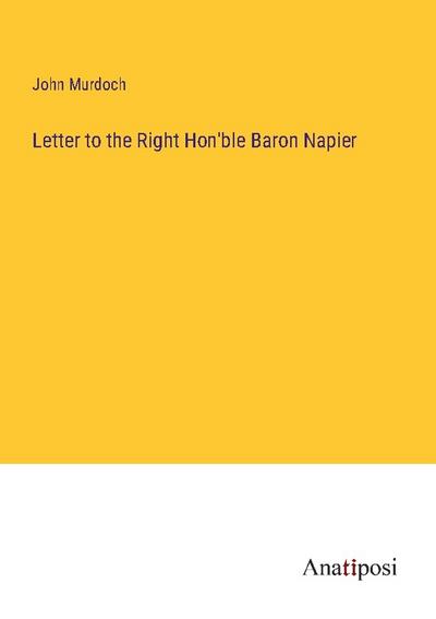 Letter to the Right Hon’ble Baron Napier