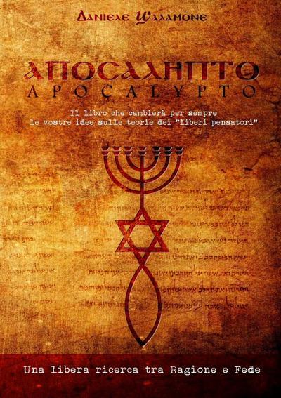 APOCALYPTO - Il libro che cambierà per sempre le vostre idee sulle teorie dei "liberi pensatori"