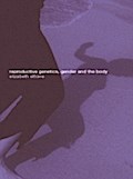 Reproductive Genetics, Gender and the Body