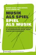 Musik als Spiel – Spiel als Musik