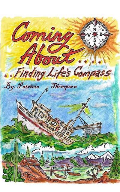 Coming About: ...Finding Life’s Compass