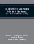 The Old Testament In Greek According To The Text Of Codex Vaticanus, Supplemented From Other Uncial Manuscripts, With A Critical Apparatus Containing The Variants Of The Chief Ancient Authorities For The Text Of The Septuagint (Volume Ii - The Later Histo