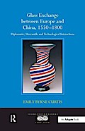 Glass Exchange between Europe and China, 1550-1800