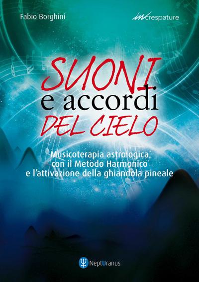 Suoni e accordi del cielo. Musicoterapia astrologica con il Metodo Harmonico