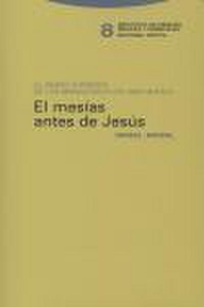 El Mesías antes de Jesús : el siervo sufriente de los manuscritos del Mar Muerto
