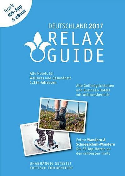 RELAX Guide 2017 Deutschland - Der kritische Wellness- und Gesundheitshotelführer