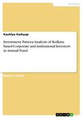 Investment Pattern Analysis of Kolkata based Corporate and institutional Investors in mutual Fund