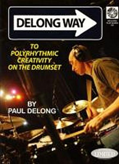 DeLong Way: To Polyrhythmic Creativity on the Drumset
