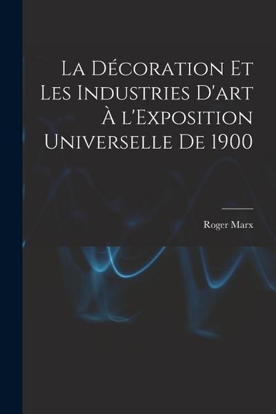 La décoration et les industries d’art à l’Exposition universelle de 1900