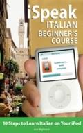 iSpeak Italian Beginner`s Course - Jane Wightwick