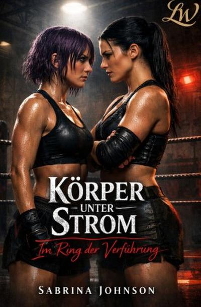 Körper unter Strom - Im Ring der Verführung