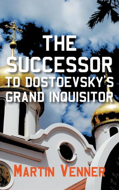 The Successor to Dostoevsky’s Grand Inquisitor