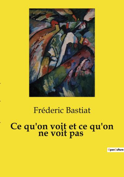 Ce qu’on voit et ce qu’on ne voit pas
