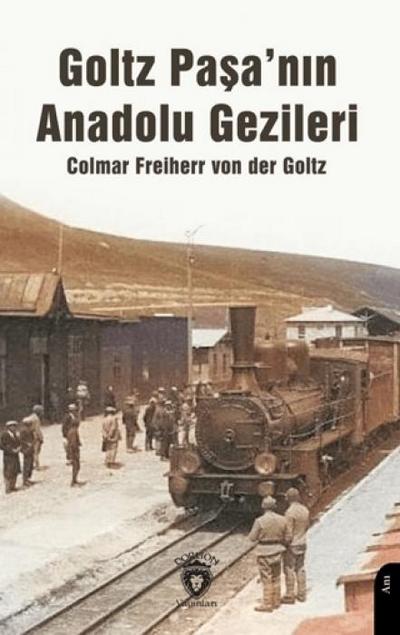 Goltz Pasanin Anadolu Gezileri