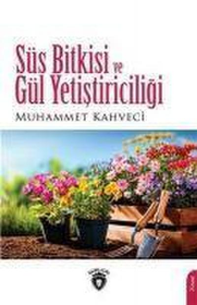 Süs Bitkisi ve Gül Yetistiriciligi