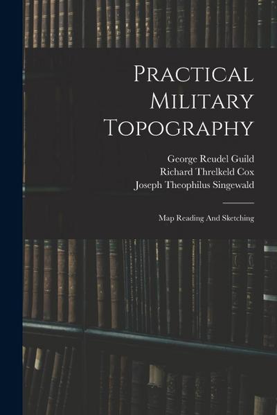 Practical Military Topography: Map Reading And Sketching