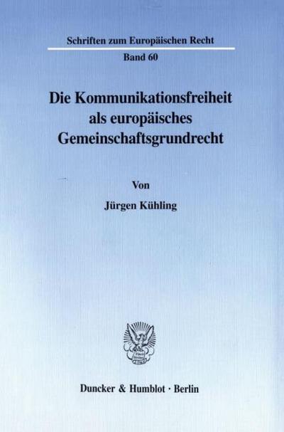 Die Kommunikationsfreiheit als europäisches Gemeinschaftsgrundrecht
