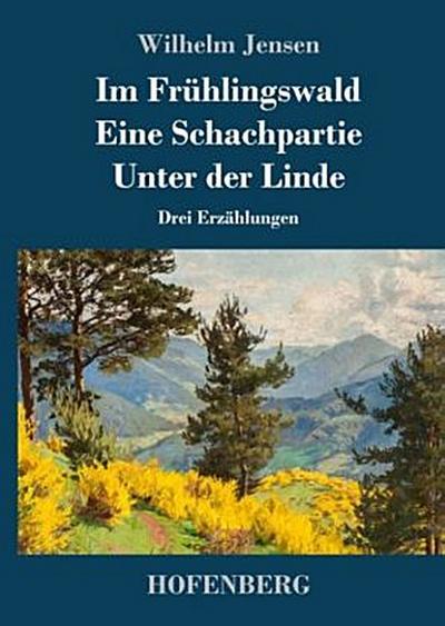 Im Frühlingswald / Eine Schachpartie / Unter der Linde