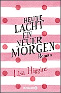 Heute lacht ein neuer Morgen: Roman