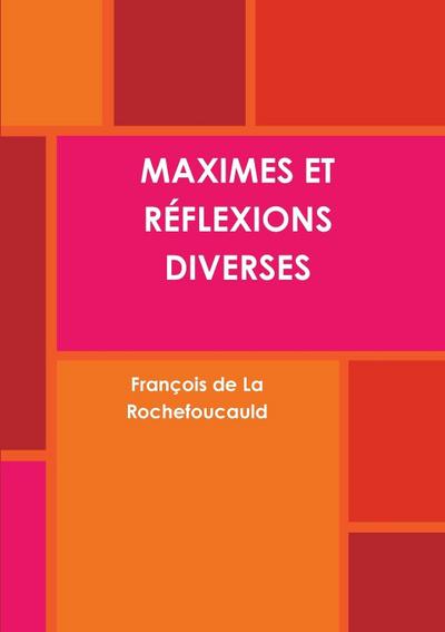 MAXIMES ET RÉFLEXIONS DIVERSES