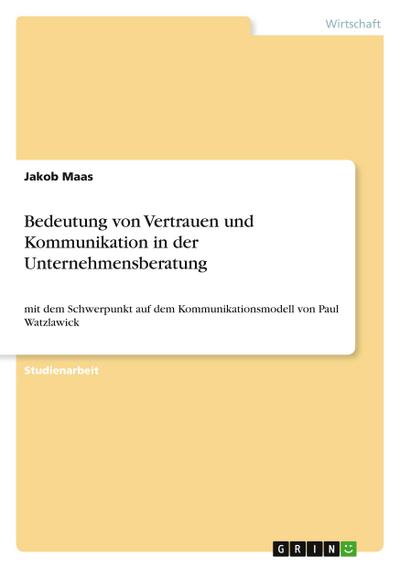 Bedeutung von Vertrauen und Kommunikation in der Unternehmensberatung