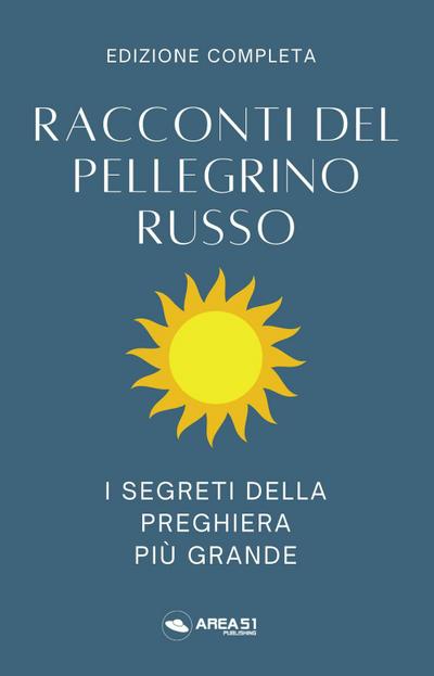 Racconti del pellegrino russo. I segreti della preghiera più grande