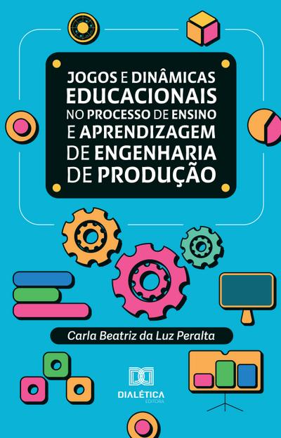 Jogos e dinâmicas educacionais no processo de ensino e aprendizagem de Engenharia de Produção