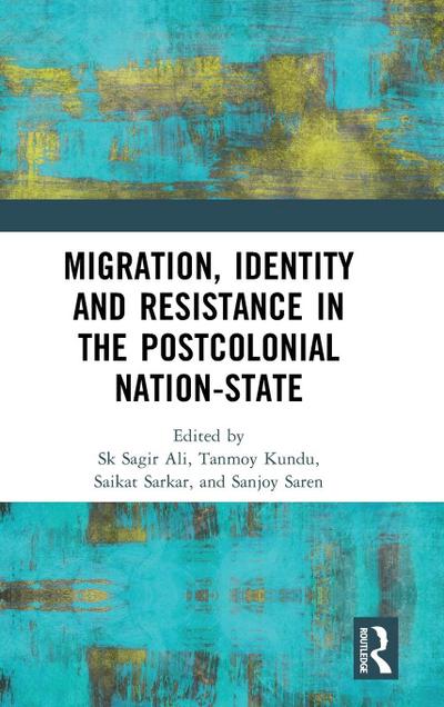 Migration, Identity and Resistance in the Postcolonial Nation-State