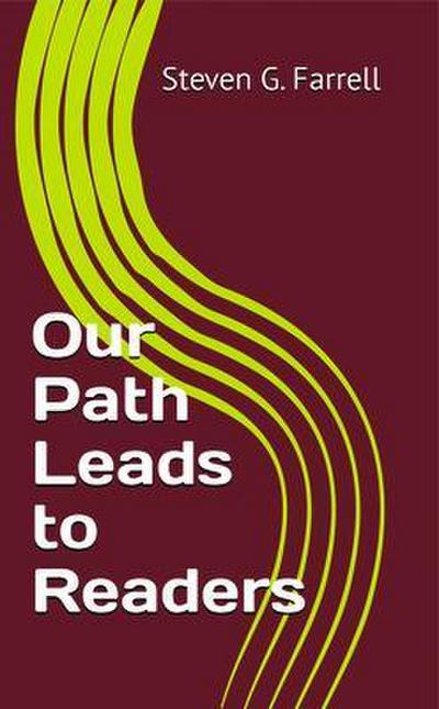 Our Path Leads to Readers; A Compilation