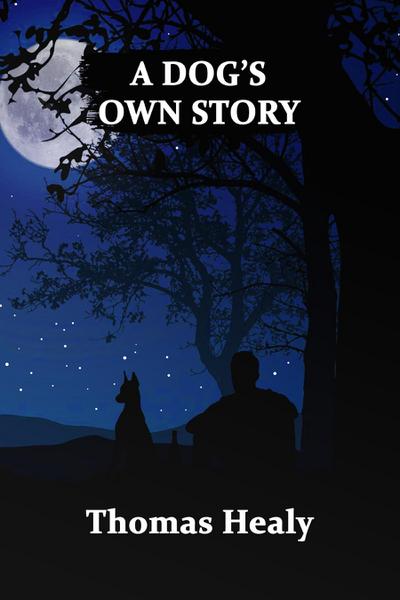 A DOG’S OWN STORY