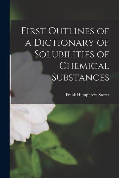 First Outlines of a Dictionary of Solubilities of Chemical Substances