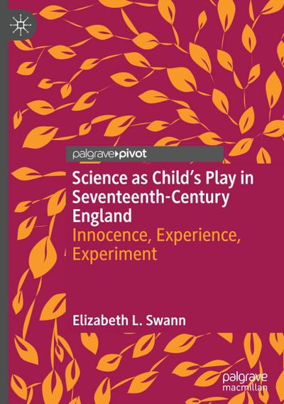 Science as Child’s Play in Seventeenth-Century England
