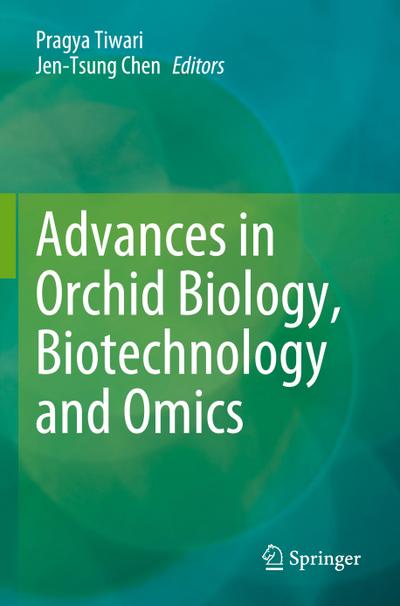 Advances in Orchid Biology, Biotechnology and Omics