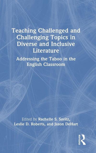 Teaching Challenged and Challenging Topics in Diverse and Inclusive Literature