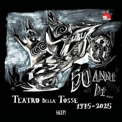 50 anni di... Teatro della Tosse. 1975-2025