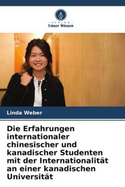 Die Erfahrungen internationaler chinesischer und kanadischer Studenten mit der Internationalität an einer kanadischen Universität