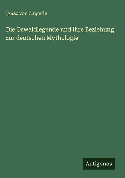 Die Oswaldlegende und ihre Beziehung zur deutschen Mythologie