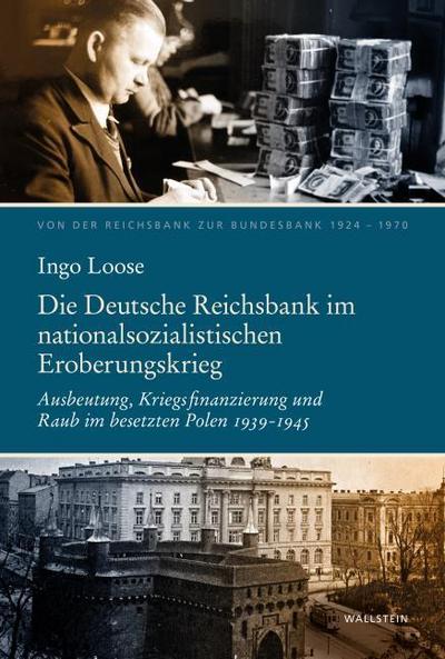 Die Reichsbank im nationalsozialistischen Eroberungskrieg