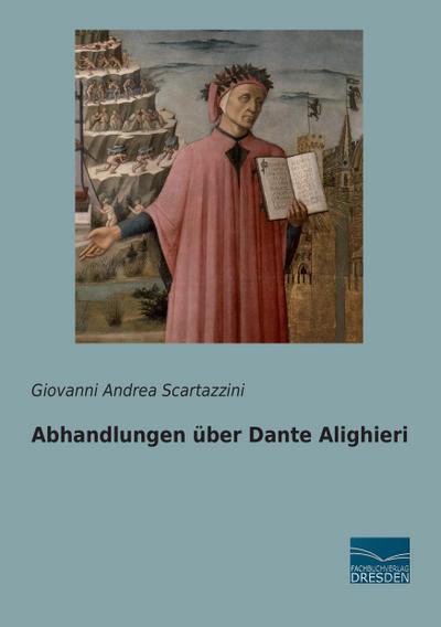 Abhandlungen über Dante Alighieri - Giovanni Andrea Scartazzini