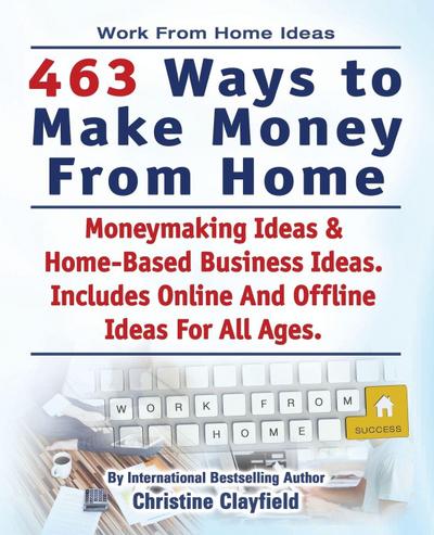 Work From Home Ideas. 463 Ways To Make Money From Home. Moneymaking Ideas & Home Based Business Ideas. Online And Offline Ideas For All Ages.